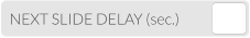 NEXT SLIDE DELAY (sec.)